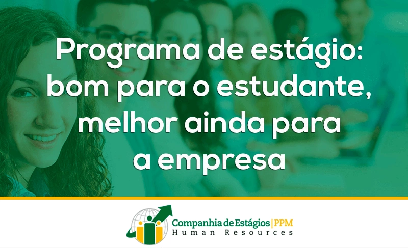 Programa de estágio: bom para o estudante, melhor ainda para a empresa